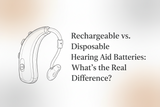 Rechargeable vs. Disposable Hearing Aid Batteries: What's the Real Difference?